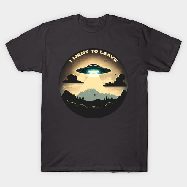 I Want To Leave Alien Ship Hovering Over the Earth Mid-Abduction T-Shirt by TheJadeCat